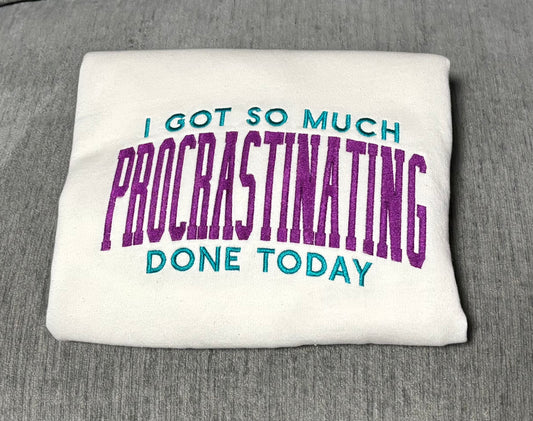 I got so much Procrastination done today